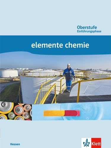 Elemente Chemie Oberstufe Einführungsphase. Ausgabe Hessen: Schulbuch Klasse 10 (G8), Klasse 11 (G9) (Elemente Chemie. Ausgabe ab 2006) von Klett